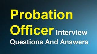 Probation Officer Interview Questions And Answers