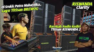 PUTRA RISWANDA MAHARDIKA PUTAR LAGU TITISAN BREWOG‼️ CLARITY LINNE ARRAY RISWANDA CUSTOM MAHARDIKA