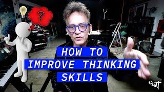 How to Improve Your Thinking Skills