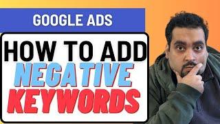 How to Add Negative Keywords in Correct Way on Google Ads [2025]