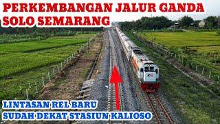 PERKEMBANGAN JALUR GANDA SOLO SEMARANG‼️Rel Baru Sudah Dekat Stasiun Kalioso