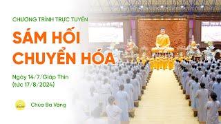  [TRỰC TIẾP] Sám hối chuyển hóa | Chùa Ba Vàng, ngày 14/7/Giáp Thìn