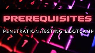 Prerequisites || Penetration Testing Bootcamp