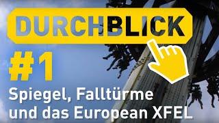 Durchblick #1 | Spiegel, Falltürme und XFEL | Highlights der Physik