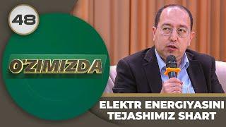 O'zimizda Tok Shou 48-son ELEKTR ENERGIYASINITEJASHIMIZ SHART! (05.06.2024)