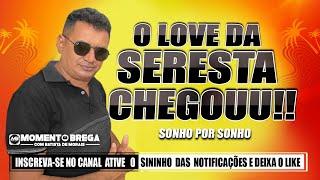 O LOVE DA SERESTA  CHEGOU!! BATISTA DE MORAES / SONHO POR SONHOR COVER