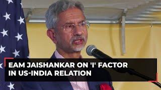 EAM Jaishankar explains 'I' factor in India-US ties, recounts tough days