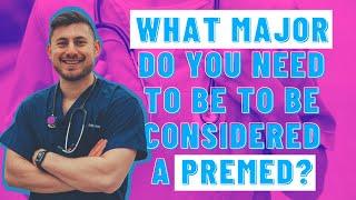 Which MAJORS to Take to be considered a Pre-Med student | PRE MED Tips