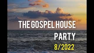 The Gospel House Party 8/2022