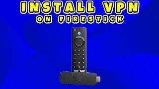  HOW TO INSTALL A VPN ON YOUR FIRESTICK 