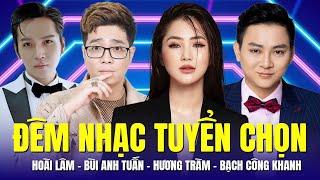 Đêm Nhạc Tuyển Chọn 2024 - Ngôi Sao Trở Lại | Hoài Lâm, Bùi Anh Tuấn, Hương Tràm, Bạch Công Khanh