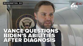 'I don't think he was able to do a good job': JD Vance reacts to news of Biden's cancer diagnosis
