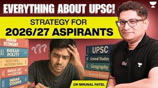 Everything About UPSC Exam + Comprehensive Strategy for 2026/27 UPSC Aspirants | Dr Mrunal Patel