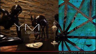 AFRICAN INSPIRATION  - LUXURY INTERIOR DESIGN - YM DESIGN