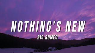 Rio Romeo - Nothing’s New (Lyrics)