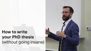 How to write your PhD thesis (without going insane)