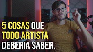 5 Cosas que TODO ARTISTA debe saber | Consejos para artistas