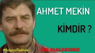 AHMET MEKİN  Kimdir