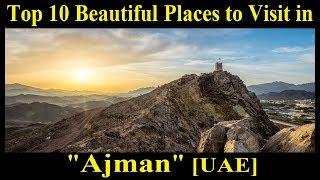 Top 10 Beautiful Places to Visit in Ajman [UAE]