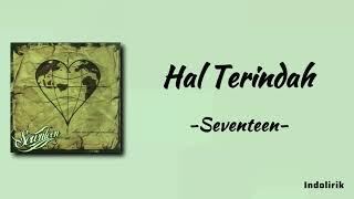 Hal Terindah - Seventeen | Lirik Lagu