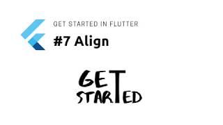 #7 Widget Align | Flutter Tutorial | Google