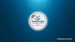 Nikolay Kruglov - Upbeat Corporate Motivational Background Music [Copyright Free Music]