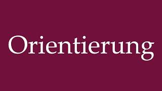 How to Pronounce ''Orientierung'' (Orientation) Correctly in German