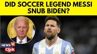 Why Did Messi Skip US Presidential Ceremony | Lionel Messi News | Joe Biden Latest | N18G