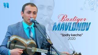 Baxtiyor Mavlonov - Ijodiy kecha 2020 | Бахтиёр Мавлонов - Ижодий кеча 2020