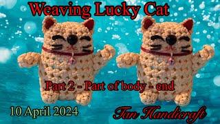 Tutorial ke 1563 - Weaving Lucky Cat Japanese ecocraft part 2 - part of body end