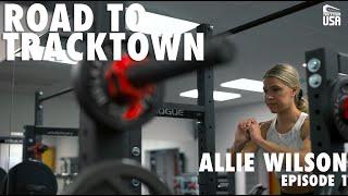 Road to TrackTown: Allie Wilson, episode 1