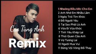 LK Cao Tung Anh Remix hay nhất 2021