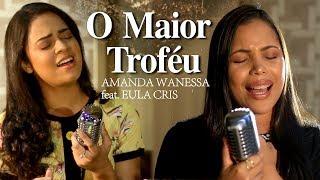 O Maior Troféu - Amanda Wanessa feat. Eula Cris (Voz e Piano) #43