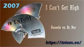 ToToM - I Can't Get High [2007] (@GenesisVEVO vs. @drdreyt) #mashup {audio only}