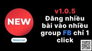 FBtool version 1.0.5 - Ra mắt tính năng đăng bài hàng loạt vào các nhóm Facebook 2024