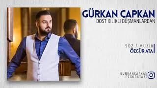 Gürkan Çapkan & Dost Kılıklı Düşmanlardan