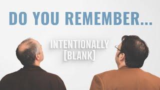 Do You Remember...  — Intentionally Blank Ep. 186