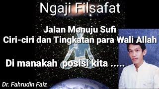 Ngaji Filsafat | Jalan Menuju Sufi, Ciri-ciri & Level Para Wali Allah | Dr. Fahrudin Faiz