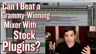 The Secret to Mixing w/ Stock Plugins (...Can I out-mix a Grammy-winning mixer with stock plugins??)