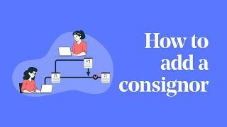 How to Add a Consignor