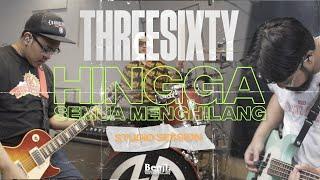 THREESIXTY - HINGGA SEMUA MENGHILANG STUDIO LIVE SESSION