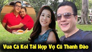 Vua Cá Koi Tái Hợp Vợ Cũ Thanh Đào , Khiến Công Chúng Ngỡ Ngàng