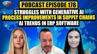 Podcast Ep178: Generative AI, Supply Chain Process Improvements, AI Trends