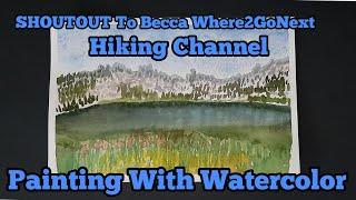 Shoutout to Becca Where2gonext hiking channel. Watercolor Paintings