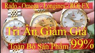 BÃO Giảm Giá Kịch Sàn - Rado, Omega, Longines, Rolex VÀNG 18k