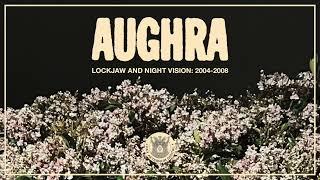 AUGHRA "Lockjaw And Night Vision: 2004-2008" 24-song collection [Full album] [Official Audio] [2023]