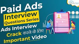 Interview Question Series for Paid Ads | Most Important Video