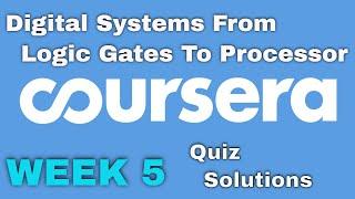 Coursera : Digital System From Logic Gates to Processor Week 5 Quiz Solutions