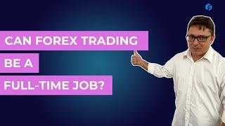 Can Forex Trading Be A Full-Time Job? | Question Answered | FONDEX | #MarketsBlink