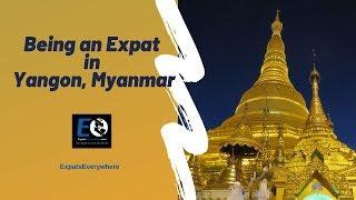 Living and Working as an Expat in Yangon, Myanmar | Expats Everywhere